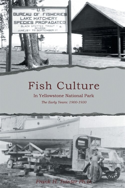 Fish Culture in Yellowstone National Park: The Early Years: 1900-1930 (Paperback)
