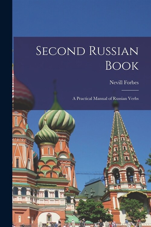 Second Russian Book; A Practical Manual of Russian Verbs (Paperback)