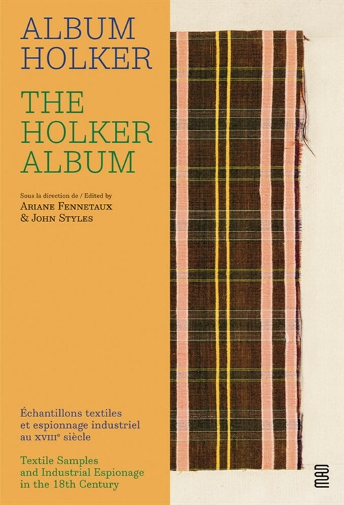 The Holker Album: Textile Samples and Industrial Espionage in the 18th Century (Hardcover)