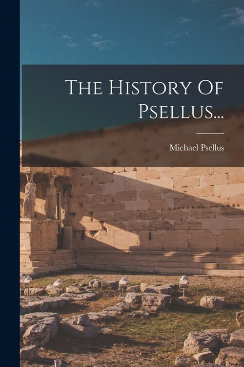 The History Of Psellus... (Paperback)