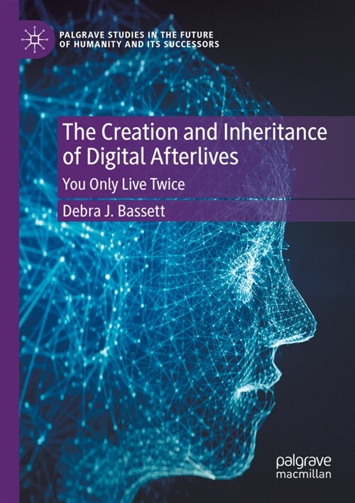 The Creation and Inheritance of Digital Afterlives: You Only Live Twice (Paperback, 2022)