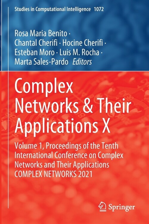 Complex Networks & Their Applications X: Volume 1, Proceedings of the Tenth International Conference on Complex Networks and Their Applications Comple (Paperback, 2022)