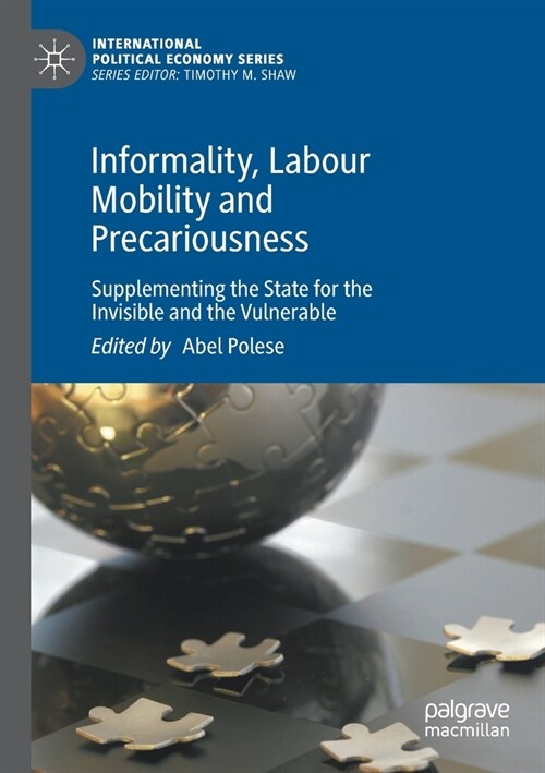Informality, Labour Mobility and Precariousness: Supplementing the State for the Invisible and the Vulnerable (Paperback, 2022)