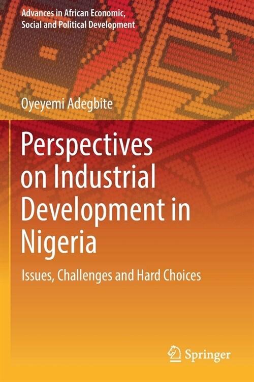 Perspectives on Industrial Development in Nigeria: Issues, Challenges and Hard Choices (Paperback, 2021)