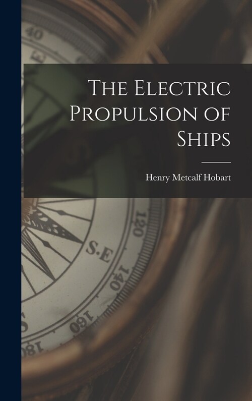 The Electric Propulsion of Ships (Hardcover)