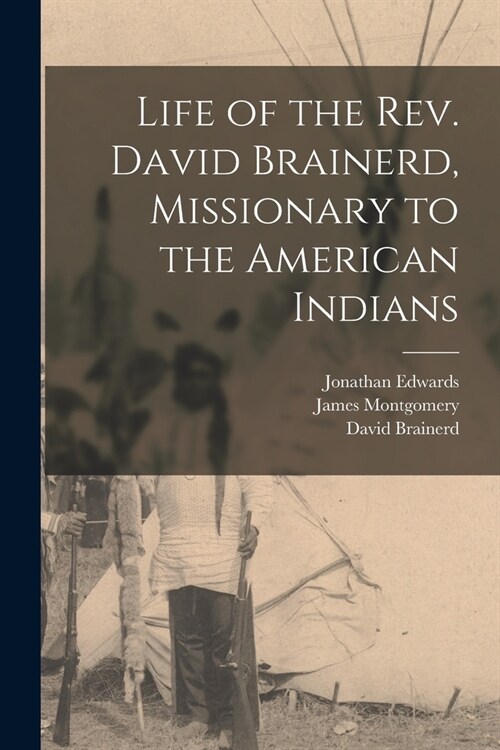 Life of the Rev. David Brainerd, Missionary to the American Indians (Paperback)