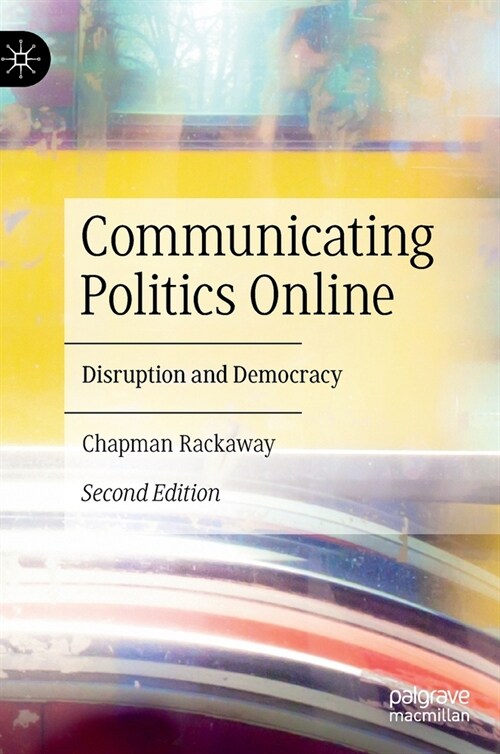 Communicating Politics Online: Disruption and Democracy (Hardcover, 2, 2023)