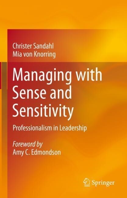 Managing with Sense and Sensitivity: Professionalism in Leadership (Hardcover, 2023)