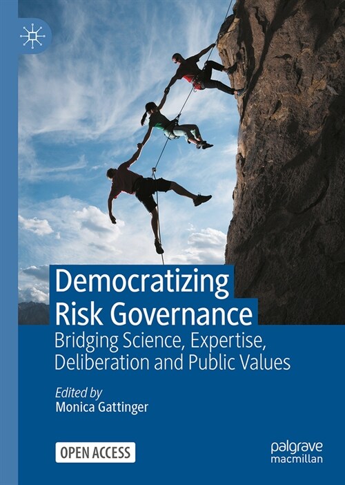 Democratizing Risk Governance: Bridging Science, Expertise, Deliberation and Public Values (Hardcover, 2023)