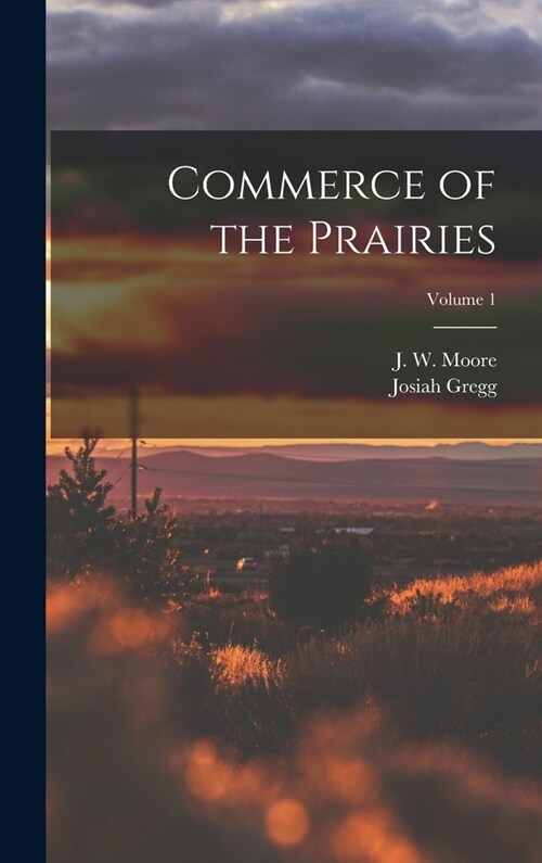 Commerce of the Prairies; Volume 1 (Hardcover)