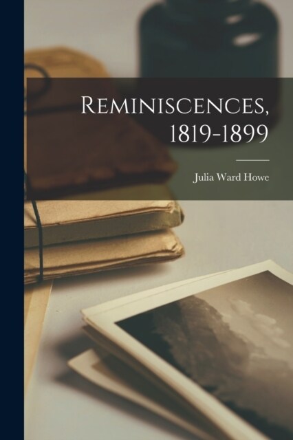 Reminiscences, 1819-1899 (Paperback)