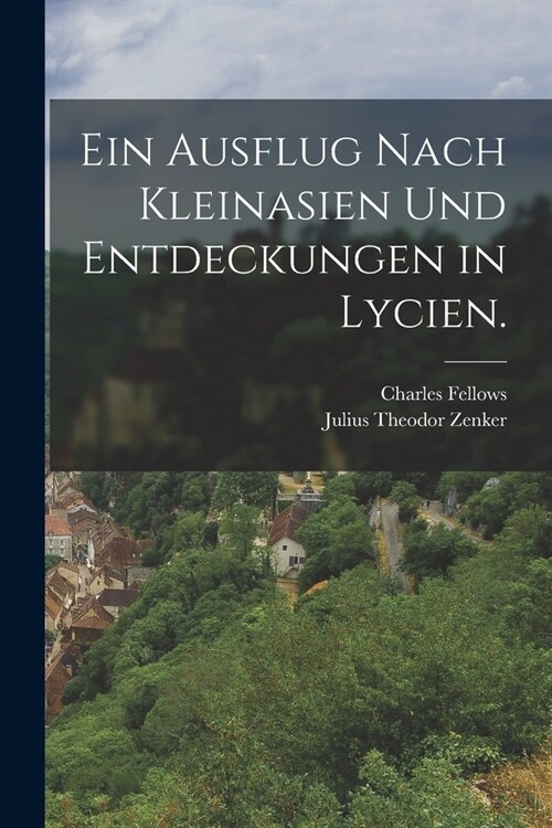 Ein Ausflug nach Kleinasien und Entdeckungen in Lycien. (Paperback)