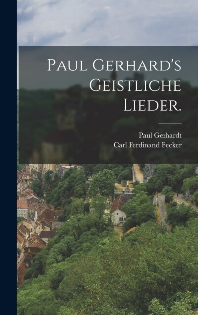 Paul Gerhards geistliche Lieder. (Hardcover)