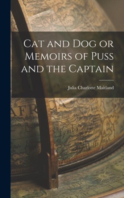 Cat and Dog or Memoirs of Puss and the Captain (Hardcover)