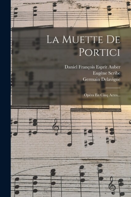 La Muette De Portici: Op?a En Cinq Actes... (Paperback)