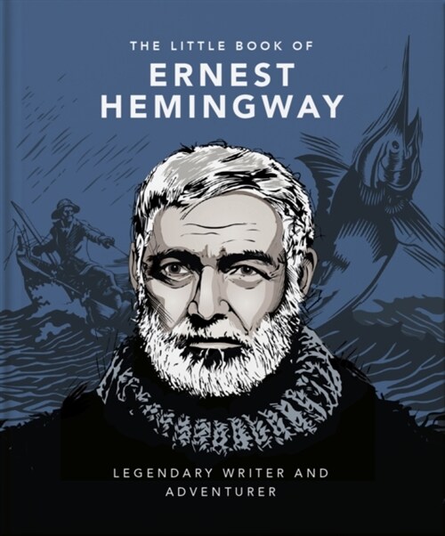 The Little Book of Ernest Hemingway : Legendary Writer and Adventurer (Hardcover)