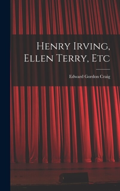 Henry Irving, Ellen Terry, Etc (Hardcover)