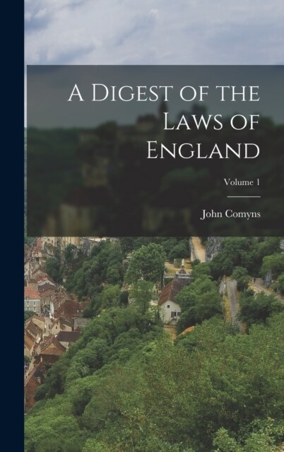 A Digest of the Laws of England; Volume 1 (Hardcover)