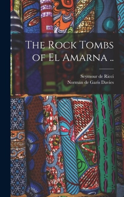 The Rock Tombs of El Amarna .. (Hardcover)