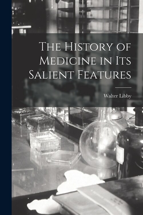 The History of Medicine in Its Salient Features (Paperback)