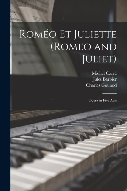 Rom? Et Juliette (Romeo and Juliet): Opera in Five Acts (Paperback)