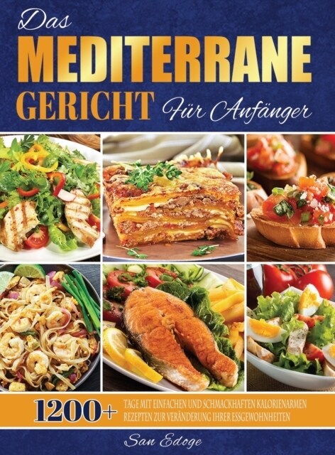 Das Mediterrane Gericht F? Anf?ger: 1200+ Tage mit Einfachen und Schmackhaften Kalorienarmen Rezepten zur Ver?derung Ihrer Essgewohnheiten (Hardcover)