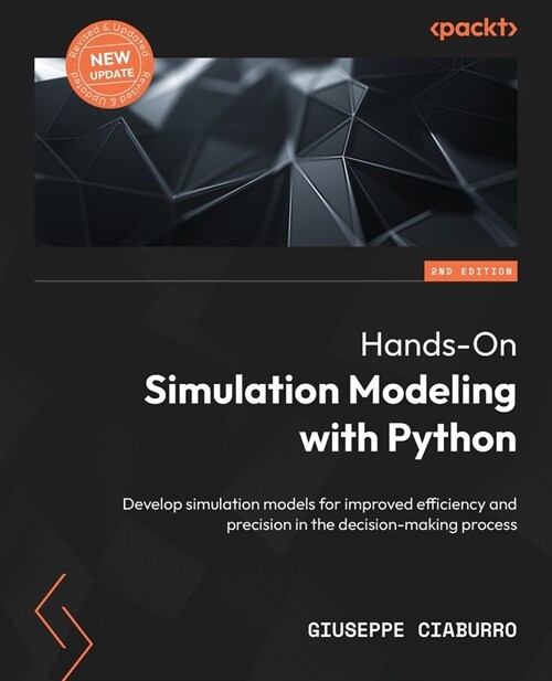 Hands-On Simulation Modeling with Python - Second Edition: Develop simulation models for improved efficiency and precision in the decision-making proc (Paperback, 2)