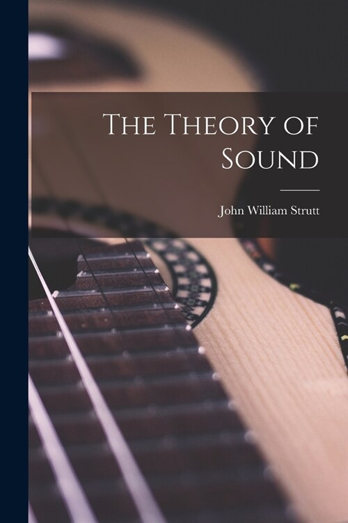 The Theory of Sound (Paperback)