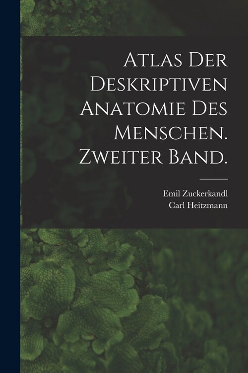 Atlas der deskriptiven Anatomie des Menschen. Zweiter Band. (Paperback)