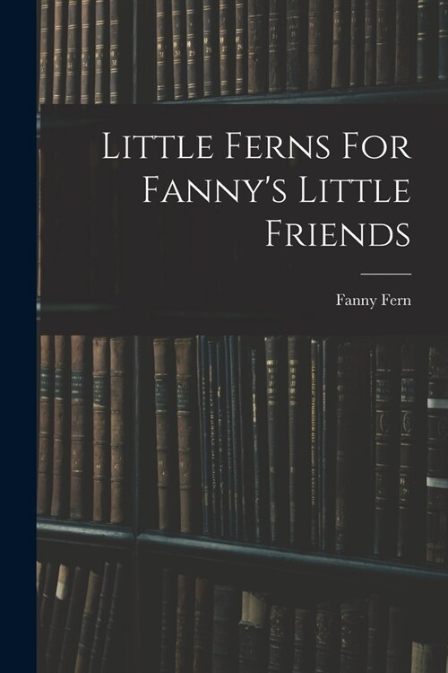 Little Ferns For Fannys Little Friends (Paperback)