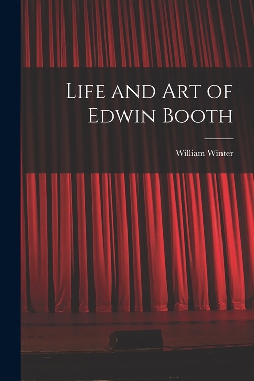 Life and Art of Edwin Booth (Paperback)