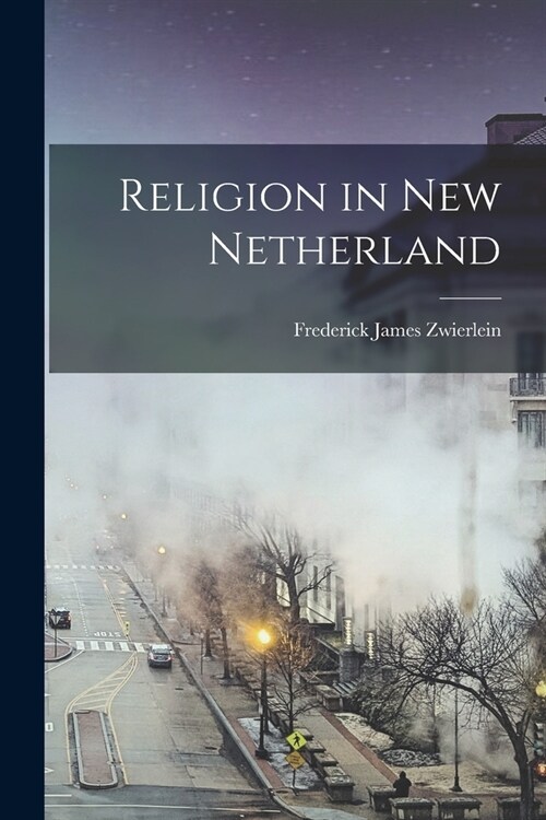 Religion in New Netherland (Paperback)