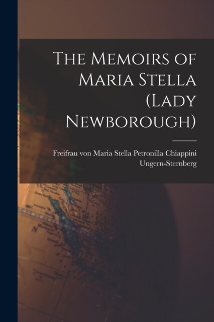 The Memoirs of Maria Stella (Lady Newborough) (Paperback)