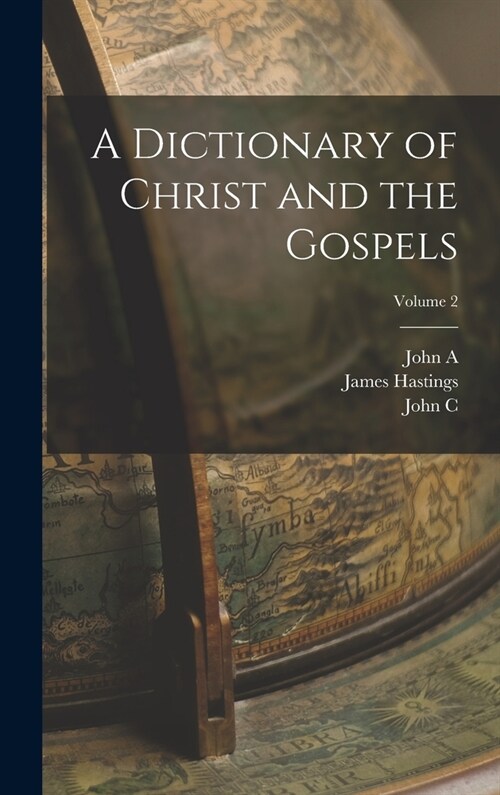 A Dictionary of Christ and the Gospels; Volume 2 (Hardcover)