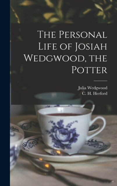 The Personal Life of Josiah Wedgwood, the Potter (Hardcover)