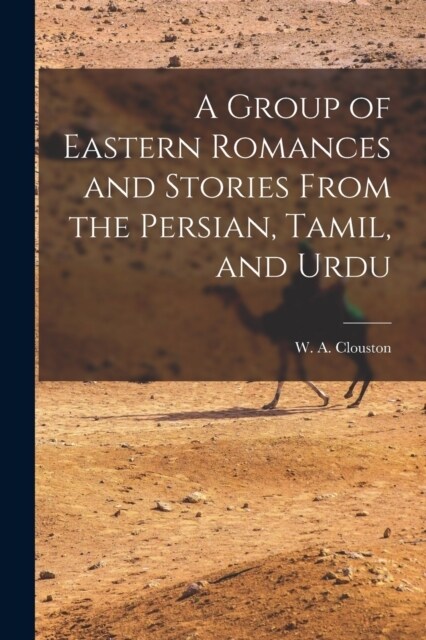 A Group of Eastern Romances and Stories From the Persian, Tamil, and Urdu (Paperback)