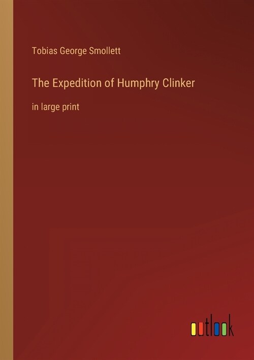 The Expedition of Humphry Clinker: in large print (Paperback)