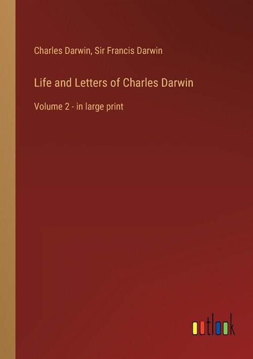 Life and Letters of Charles Darwin: Volume 2 - in large print (Paperback)