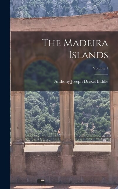 The Madeira Islands; Volume 1 (Hardcover)