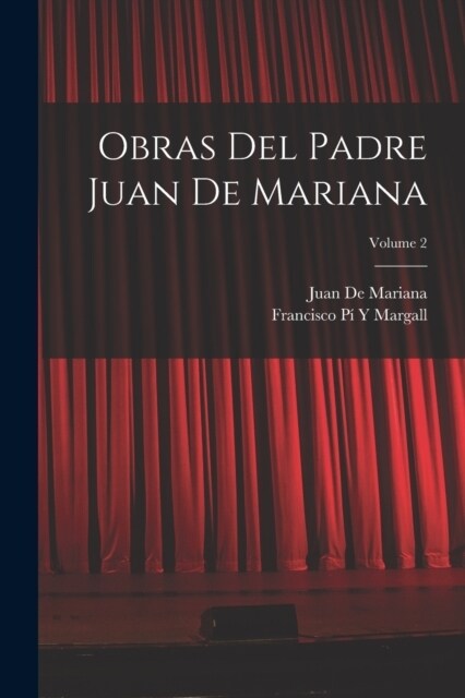 Obras Del Padre Juan De Mariana; Volume 2 (Paperback)