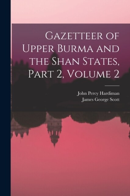 Gazetteer of Upper Burma and the Shan States, Part 2, volume 2 (Paperback)