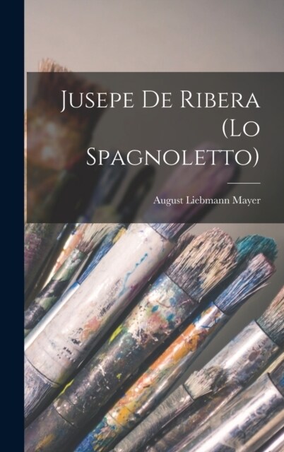 Jusepe De Ribera (Lo Spagnoletto) (Hardcover)