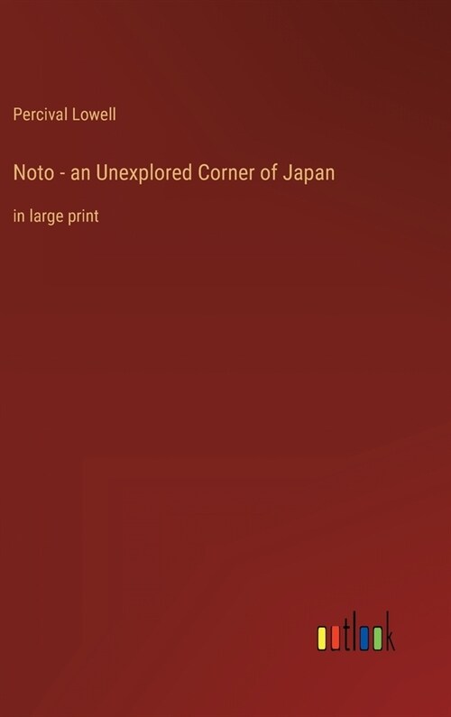 Noto - an Unexplored Corner of Japan: in large print (Hardcover)