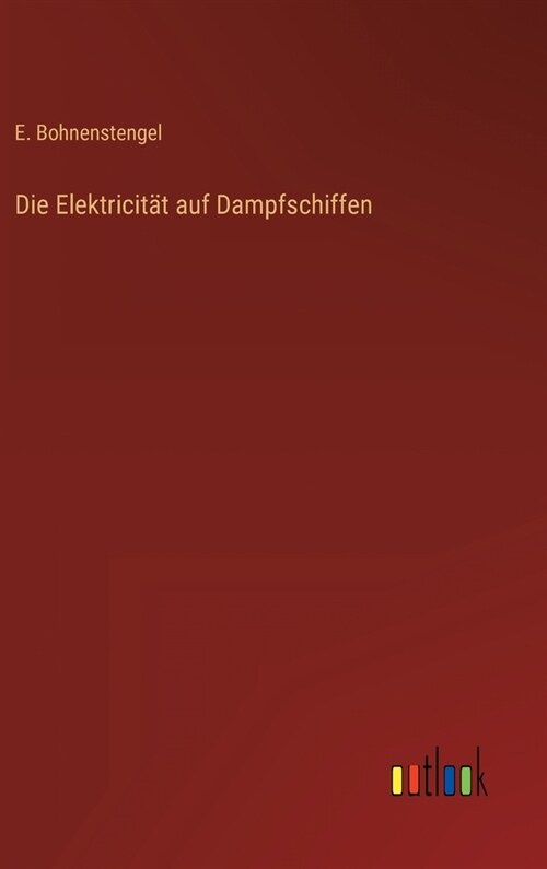 Die Elektricit? auf Dampfschiffen (Hardcover)