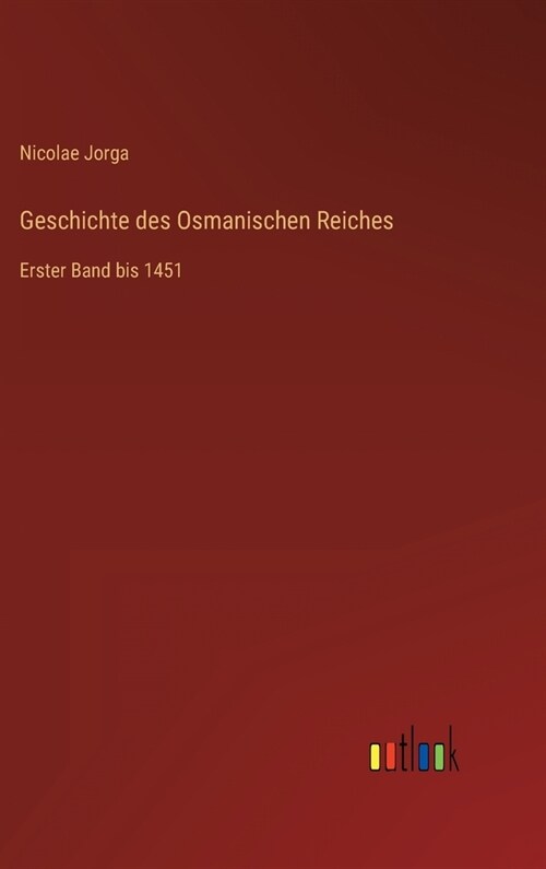 Geschichte des Osmanischen Reiches: Erster Band bis 1451 (Hardcover)