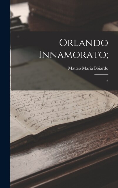 Orlando Innamorato;: 3 (Hardcover)