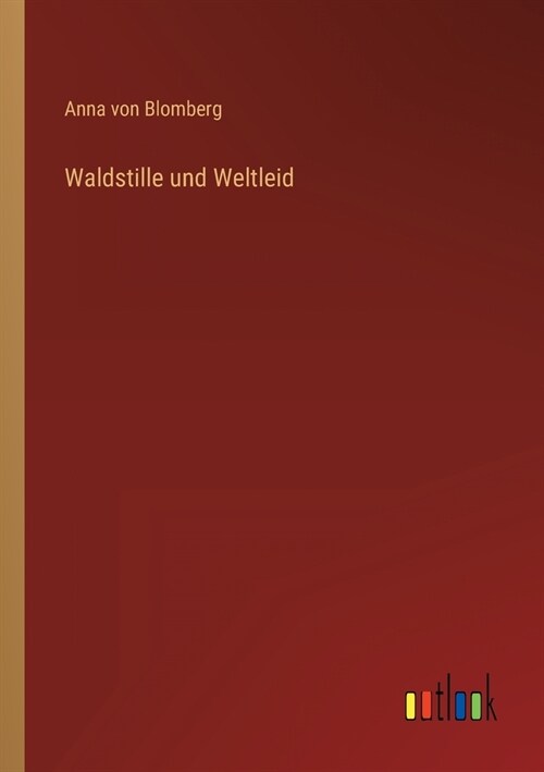 Waldstille und Weltleid (Paperback)