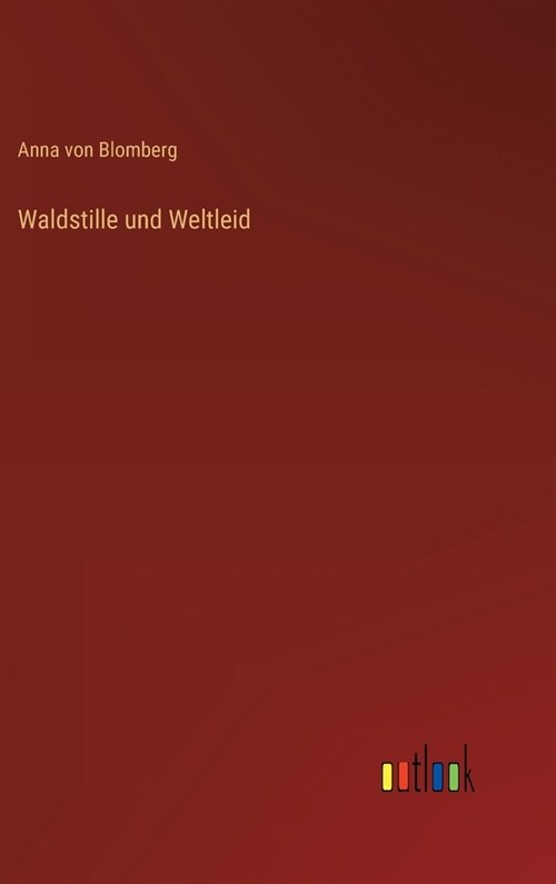 Waldstille und Weltleid (Hardcover)