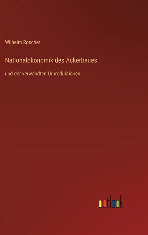 National?onomik des Ackerbaues: und der verwandten Urproduktionen (Hardcover)