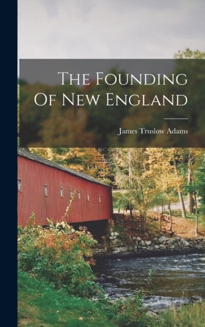 The Founding Of New England (Hardcover)